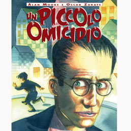 «Un piccolo omicidio» di Alan Moore e Oscar Zarate